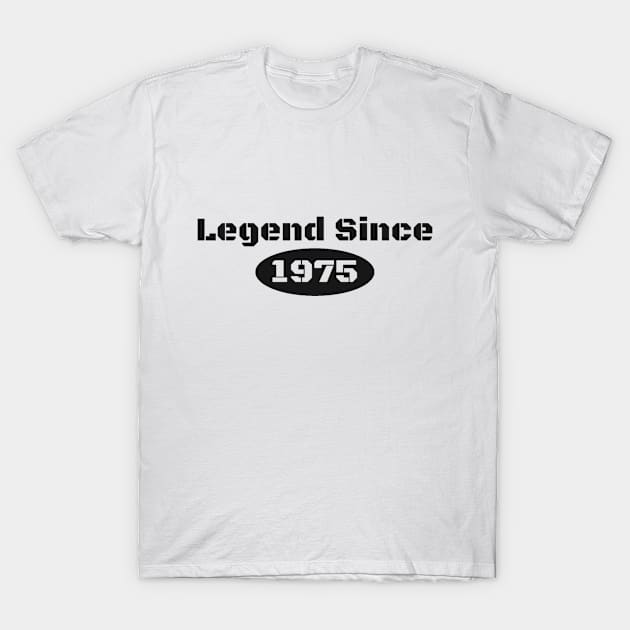 Legend Since 1975 T-Shirt by T_Shirts_One